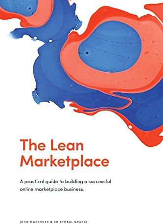 The Lean Marketplace: a Practical Guide to Building a Successful Online Marketplace Business