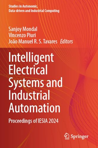 Intelligent Electrical Systems and Industrial Automation: Proceedings of IESIA 2024 (Studies in Autonomic, Data-driven and Industrial Computing)