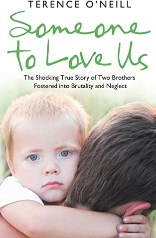 Someone to Love Us: The shocking true story of two brothers fostered into brutality and neglect