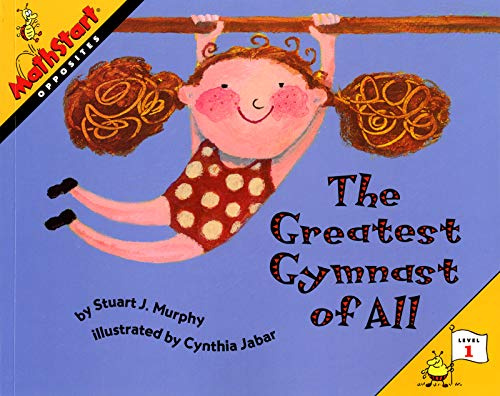 The Greatest Gymnast of All: A MathStart Story About Learning Opposites for Kids (Ages 4-8) (MathStart 1, 6)