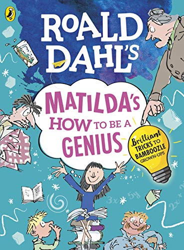 Roald dahl's matilda's how to be a genius: brilliant tricks to bamboozle grown-ups