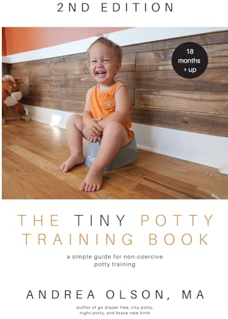 The Tiny Potty Training Book: A Simple Guide for Non-coercive Potty Training