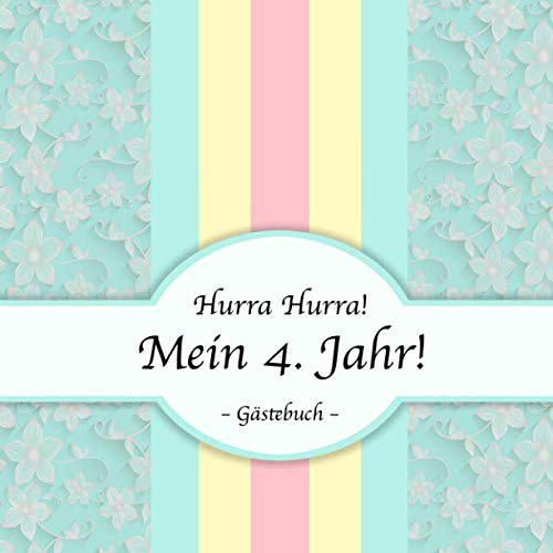 Hurra Hurra! Mein 4. Jahr!: Gästebuch vierter Geburtstag I Pastell Design I für 25 Gäste I Geschriebene Glückwünsche & die schönsten Fotos I Quadratisch I Softcover I Mitbringsel Kleinkind Geburtstag