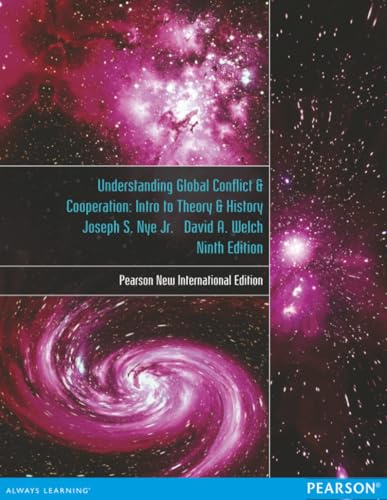 Understanding Global Conflict and Cooperation: An Introduction to Theory and History: An Introduction to Theory and History: Pearson New International Edition