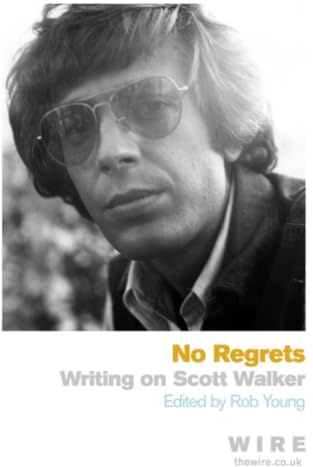 No Regrets: Writings on Scott Walker