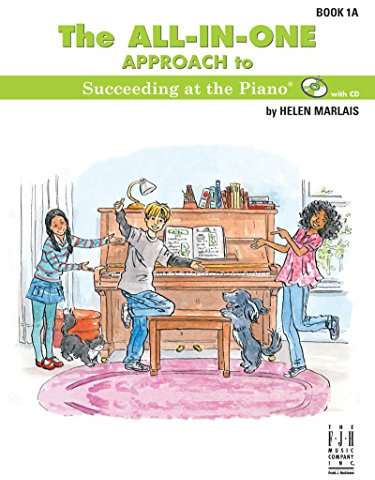 The All-in-one Approach to Succeeding at the Piano: Book 1a (Succeeding at the Piano, 1)