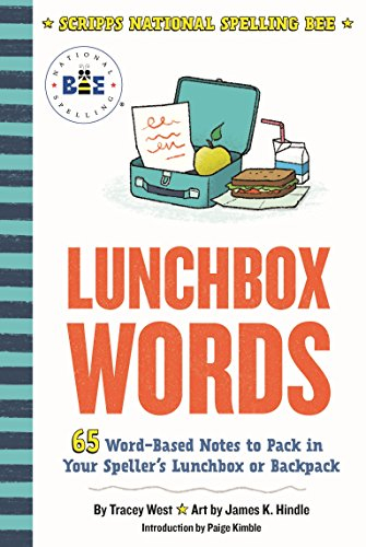 Lunchbox Words: 65 Word-Based Notes to Pack in Your Speller's Lunchbox or Backpack (Scripps National Spelling Bee)