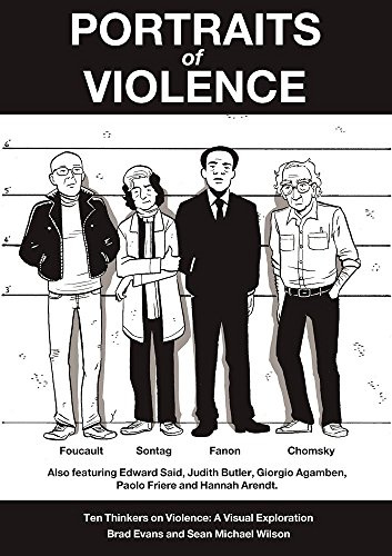 Portraits of Violence: An Illustrated History of Radical Thinking: Ten Thinkers on Violence: A Visual Exploration