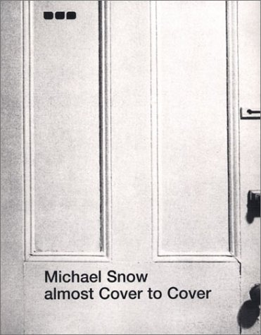 Michael Snow: Almost Cover to Cover