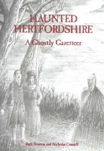 Haunted Hertfordshire: A Ghostly Gazetteer