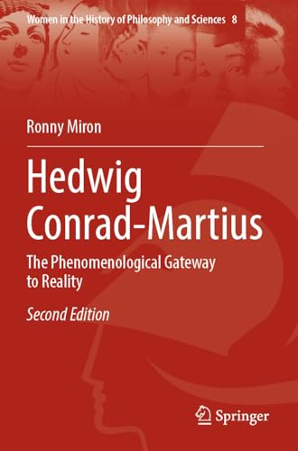 Hedwig Conrad-Martius: The Phenomenological Gateway to Reality (Women in the History of Philosophy and Sciences)