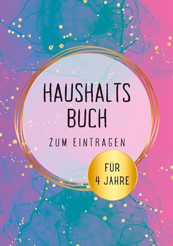 Haushaltsbuch für 4 Jahre: Der XXL Finanzplaner- Einfach, strukturiert und übersichtlich. Alle Einnahmen und Ausgaben im Überblick. Undatiert, A5, 104 Seiten. Budgetplaner.