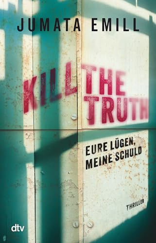 Kill the Truth – Eure Lügen, meine Schuld: Ein packender Jugendthriller über Rassismus, Vorurteile und Gerechtigkeit an einer Elite-Highschool