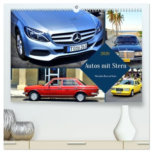 Autos mit Stern - Mercedes-Benz auf Kuba (hochwertiger Premium Wandkalender 2026 DIN A2 quer), Kunstdruck in Hochglanz: Oldtimer und Youngtimer von Mercedes-Benz in Kuba (CALVENDO Mobilitaet)