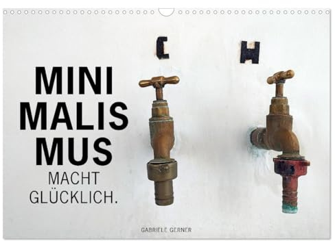Minimalismus macht glücklich (Wandkalender 2026 DIN A3 quer), CALVENDO Monatskalender: Ein minimalistischer Lebensstil führt zu mehr Leichtigkeit und Glück im Leben. (CALVENDO Lifestyle)
