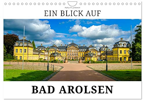 Ein Blick auf Bad Arolsen (Wandkalender 2026 DIN A4 quer), CALVENDO Monatskalender: Bad Arolsen - Residenzstadt im Waldecker Land (CALVENDO Orte)