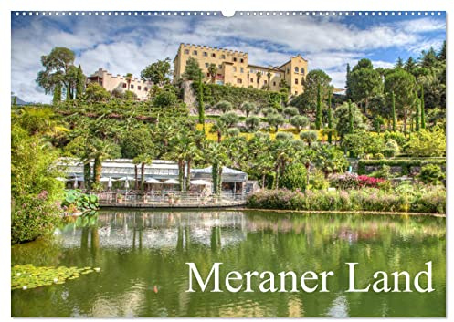 Meraner Land: alpin-mediterranes Lebensgefühl (Wandkalender 2026 DIN A2 quer), CALVENDO Monatskalender: Impressionen vom Meraner Land (CALVENDO Orte)