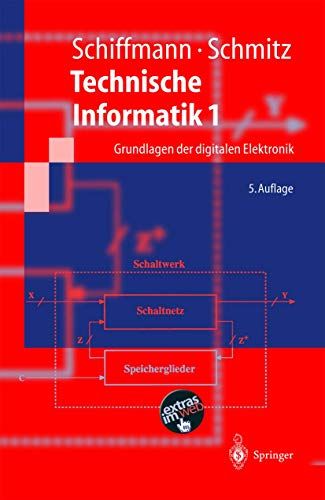 Technische Informatik 1: Grundlagen der Digitalen Elektronik (Springer-Lehrbuch) (German Edition)
