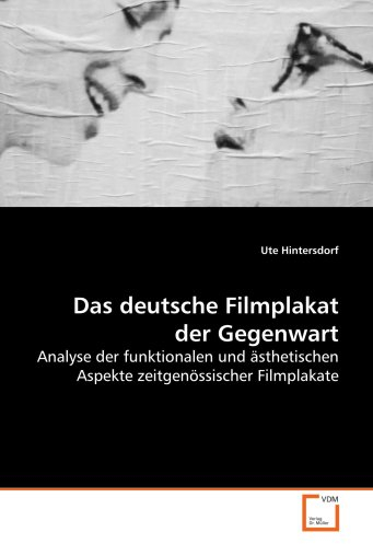 Das deutsche Filmplakat der Gegenwart: Analyse der funktionalen und ästhetischen Aspekte zeitgenössischer Filmplakate