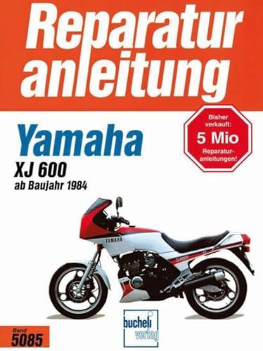 Yamaha XJ 600: ab Baujahr 1984 (Reparaturanleitungen)