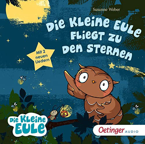 Die kleine Eule fliegt zu den Sternen: Zwei rührende Mutmach-Geschichten für Kinder ab 3 Jahren (Die kleine Eule und ihre Freunde)