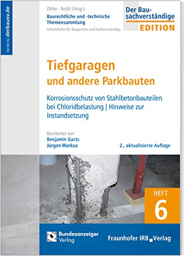 Tiefgaragen und andere Parkbauten: Bautechnische und rechtliche Themensammlung - Heft 6