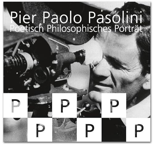 Pier Paolo Pasolini - Poetisch-Philosophisches Portrait