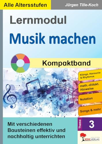 Lernmodul Musik machen Kompaktband – Klassenmusizieren Klasse 3–10 | Boomwhacker, Harmonie & Songs | Kopiervorlagen sofort einsetzbar | Mit Lösungen: ... effektiv und nachhaltig unterrichten