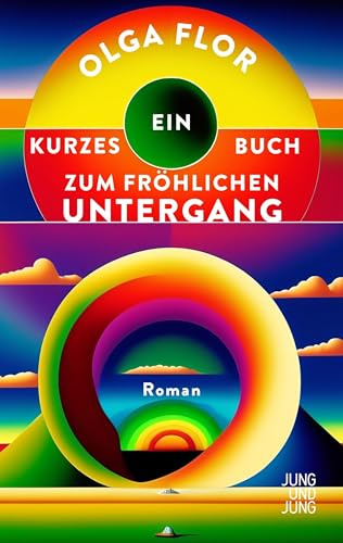 Ein kurzes Buch zum fröhlichen Untergang: Roman