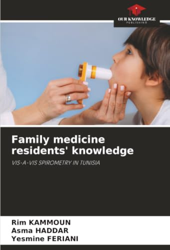 Family medicine residents' knowledge: VIS-A-VIS SPIROMETRY IN TUNISIA