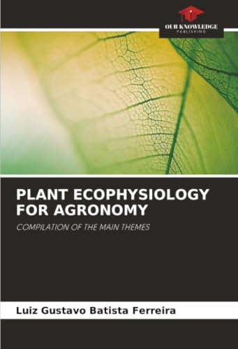 PLANT ECOPHYSIOLOGY FOR AGRONOMY: COMPILATION OF THE MAIN THEMES