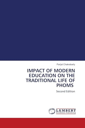 IMPACT OF MODERN EDUCATION ON THE TRADITIONAL LIFE OF PHOMS: Second Edition