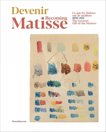 Becoming Matisse: 1890-1911. The Greatest Gift of the Masters