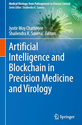 Artificial Intelligence and Blockchain in Precision Medicine and Virology (Medical Virology: From Pathogenesis to Disease Control)