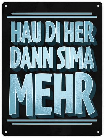 Hau di her dann sima mehr Stammtisch Metallschild XXL in 28x38 cm witziges Blechschild mit lustigem Spruch in Bayerischem Dialekt als Deko für den Partykeller oder den Bauwagen