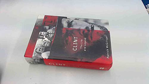 Clint: The Life and Legend: The Life and Legend of Clint Eastwood