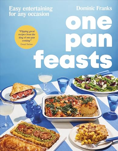 One Pan Feasts: Easy Entertaining for Any Occasion (Upside Down Cooking)