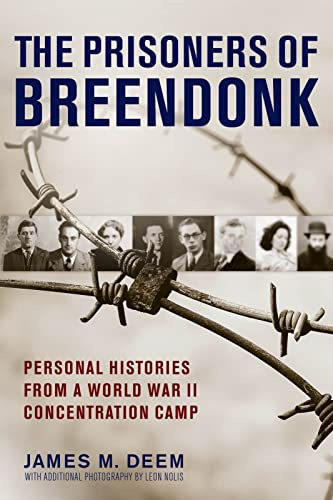The Prisoners Of Breendonk: Personal Histories from a World War II Concentration Camp – Brutal Stories of Jews and Resistance Fighters in Nazi Belgium with Rare Archival Photography