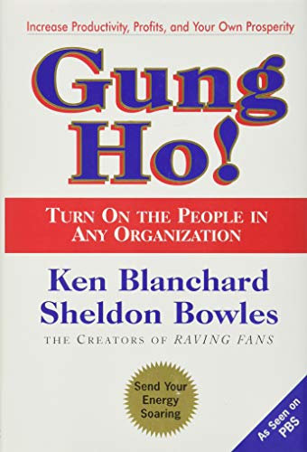 Gung Ho!: Turn on the People in Any Organization