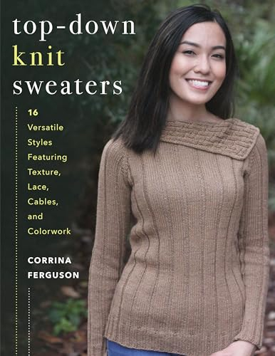 Top-Down Knit Sweaters: 16 Versatile Styles Featuring Texture, Lace, Cables, and Colorwork