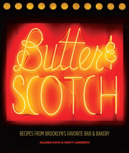 Butter & Scotch: Recipes from Brooklyn's Favorite Bar & Bakery