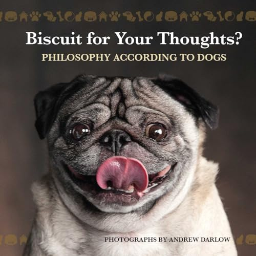 Biscuit for Your Thoughts?: Philosophy According to Dogs: Philosophy According to Dogs (Repackage) (Fun Gifts for Animal Lovers)