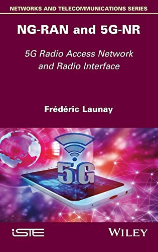 NG-RAN and 5G-NR: 5G Radio Access Network and Radio Interface (Networks and Telecommunications)