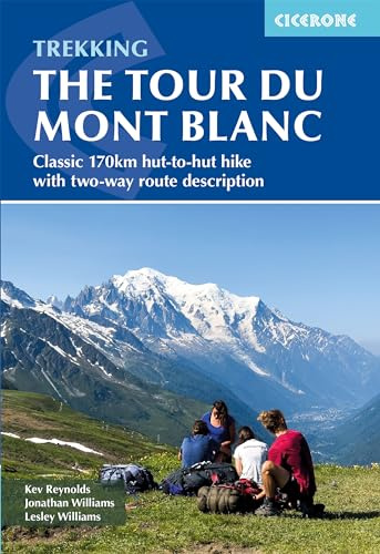 Trekking the Tour du Mont Blanc: Classic 170km hut-to-hut hike with two-way route description (Cicerone guidebooks)