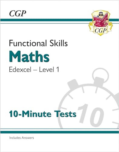 Functional Skills Maths: Edexcel Level 1 - 10-Minute Tests (CGP Edexcel Functional Skills)