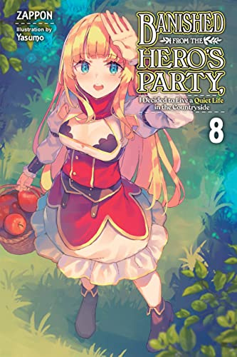 Banished from the Hero's Party, I Decided to Live a Quiet Life in the Countryside, Vol. 8 (light novel) (Volume 8)