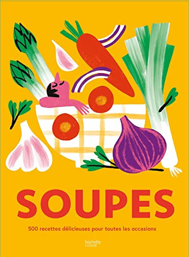 Soupes: 500 recettes délicieuses pour toutes les occasions