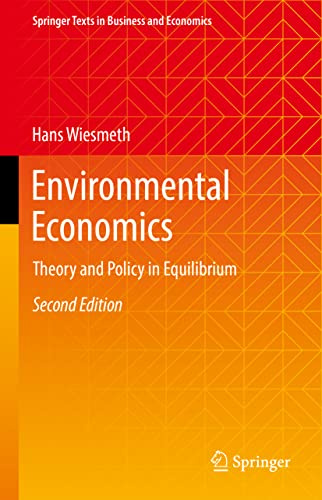 Environmental Economics: Theory and Policy in Equilibrium (Springer Texts in Business and Economics)