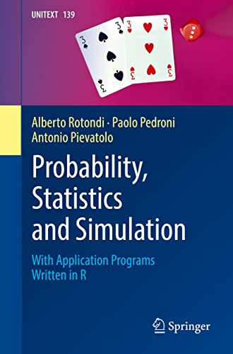 Probability, Statistics and Simulation: With Application Programs Written in R (UNITEXT, 139)