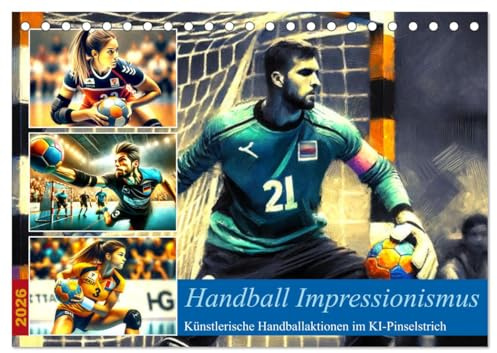 Handball Impressionismus, Künstlerische Handballaktionen im KI-Pinselstrich (Tischkalender 2026 DIN A5 quer), CALVENDO Monatskalender: Sportliche Eleganz in digitaler Ki Kunst. (CALVENDO Sport)